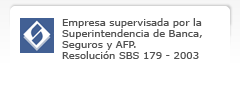 Empresa supervisada por la Superintendencia de Banca, Seguros y AFP. Resolución SBS 179 - 2003